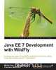 Java EE 7 Development with WildFly, Michal Cmil 
