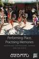 Performing Place, Practising Memory, Rosita Henry 