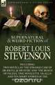 The Collected Supernatural and Weird Fiction of Robert Louis Stevenson, Stevenson Robert Louis 
