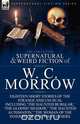 The Collected Supernatural and Weird Fiction of W. C. Morrow, William Chambers Morrow 
