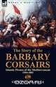 The Story of the Barbary Corsairs, Stanley Lane-Poole 