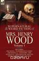 The Collected Supernatural and Weird Fiction of Mrs Henry Wood, Henry Wood 