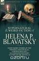 The Collected Supernatural and Weird Fiction of Helena P. Blavatsky, Helena P. Blavatsky 