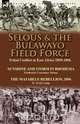 Selous & the Bulawayo Field Force, Frederick Courteney Selous 