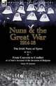 Nuns & the Great War 1914-18-The Irish Nuns at Ypres by D. M. C. & from Convent to Conflict or a Nun