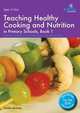 Teaching Healthy Cooking and Nutrition in Primary Schools, Book 1, Sandra Mulvany 