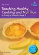 Teaching Healthy Cooking and Nutrition in Primary Schools, Book 3, Sandra Mulvany 