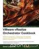 VMware vRealize Orchestrator Cookbook, Daniel Langenhan 