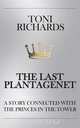 The Last Plantagenet, Toni Richards 