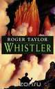 Whistler, Roger Taylor 