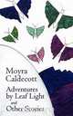 Adventures by Leaf Light and Other Stories, Moyra Caldecott 