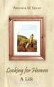 Looking for Heaven - A Life, Antonia M. Spear 