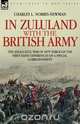 In Zululand with the British Army - The Anglo-Zulu war of 1879 through the first-hand experiences of a special correspondent, Charles L. Norris-Newman 