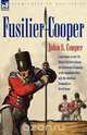 Fusilier Cooper - Experiences in The7th (Royal) Fusiliers During the Peninsular Campaign of the Napoleonic Wars and the American Campaign to New Orlea, John S. Cooper 