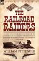 The Railroad Raiders, William Pittenger 