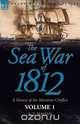 The Sea War of 1812, A. T. Mahan 