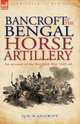 Bancroft of the Bengal Horse Artillery, N. W. Bancroft 