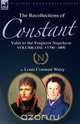 The Recollections of Constant, Valet to the Emperor Napoleon Volume 1, Louis Constant Wairy 