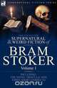 The Collected Supernatural and Weird Fiction of Bram Stoker, Bram Stoker 
