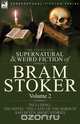 The Collected Supernatural and Weird Fiction of Bram Stoker, Bram Stoker 