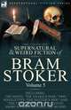 The Collected Supernatural and Weird Fiction of Bram Stoker, Bram Stoker 