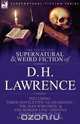 The Collected Supernatural and Weird Fiction of D. H. Lawrence-Three Novelettes-