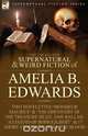 The Collected Supernatural and Weird Fiction of Amelia B. Edwards, Amelia B. Edwards 