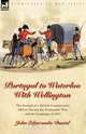 Portugal to Waterloo With Wellington, John Edgecombe Daniel 