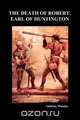 The Death of Robert Earl of Huntington (Paperback), Anthony Munday 