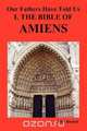 Our Fathers Have Told Us. Part I. the Bible of Amiens., John Ruskin 