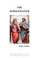 The Scholemaster, Roger Ascham 