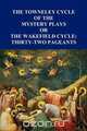 The Towneley Cycle of the Mystery Plays, Or, the Wakefield Cycle, Anon 