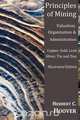 Principles of Mining - (With Index and Illustrations)Valuation, Organization and Administration. Copper, Gold, Lead, Silver, Tin and Zinc., Herbert Hoover 