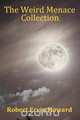 The Weird Menace Collection - Black Talons, Moon of Zambebwei, Skull-Face & Black Wind Blowing, Robert Ervin Howard 