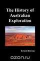 The History of Australian Exploration, Ernest Favenc 