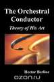 The Orchestral Conductor, Hector Belioz 