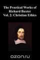 The Practical Works of Richard Baxter with a Life of the Author and a Critical Examination of His Writings by William Orme (Volume 2, Baxter Richard 