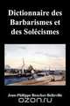 Dictionnaire Des Barbarismes Et Des Solecismes Les Plus Ordinaires En Ce Pays, Avec Le Mot Propre Ou Leur Signification, Jean-Philippe Boucher-Belleville 