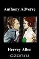 Anthony Adverse Volumes I, II, III (Paperback), Hervey Allen 