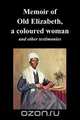 Memoir of Old Elizabeth, a Coloured Woman and Other Testimonies of Women Slaves, Elizabeth Old Elizabeth 