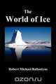 The World of Ice, Robert Michael Ballantyne 