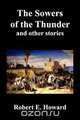 The Sowers of the Thunder, Gates of Empire, Lord of Samarcand, and the Lion of Tiberias, Robert Ervin Howard 