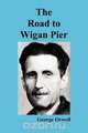 The Road to Wigan Pier, George Orwell 