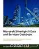 Microsoft Silverlight 5 Data and Services Cookbook, Gill Cleeren 