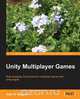 Unity Multiplayer Games, Alan Stagner 