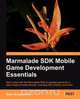 Learning Mobile Game Development with Marmalade, Sean Scaplehorn 