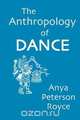 The Anthropology of Dance, Anya Peterson Royce 