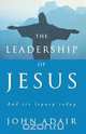 The Leadership of Jesus, John Adair 