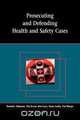 Prosecuting and Defending Health and Safety Cases, Dominic Adamson 