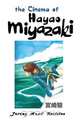 THE CINEMA OF HAYAO MIYAZAKI, Jeremy Mark Robinson 
